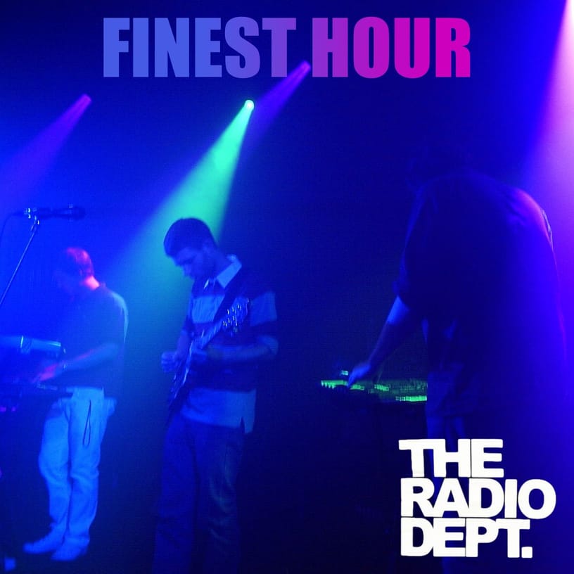 🎵 Finest Hour - The Radio Dept.